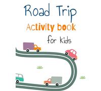 Road Trip Activity Book for Kids: Keep kids ages 7-12 busy on your next road trip or vacation: Awesome games and puzzle fun for boys and girls ages 7,8,9,10,11, or 12