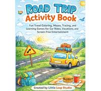 Road Trip Activity Book: Fun Travel Coloring, Mazes, Tracing, and Learning Games for Car Rides, Vacations, and Screen-Free Entertainment