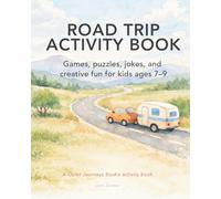 Road Trip Activity Book: Games, puzzles, jokes, and creative fun for kids ages 7-9