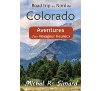 Road trip au Nord du Colorado: Aventures d'un Voyageur Heureux