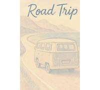 Road Trip: carnet, livre, cahier de voyage pour expédition, randonnée, rando vélo, road trip van, rando, aventures.