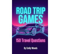 Road Trip Conversation Games: 150 Fun and Imagination-Sparking Travel Questions for Kids Ages 8-12