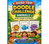 Road Trip Doodle Challange Animals: Turn Simple Shapes into Funny, Silly, and Creative Animals - A Fun Drawing Game for Kids Ages 5-10