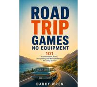 ROAD TRIP GAMES NO EQUIPMENT: 101 Conversation, Trivia, Storytelling & Word Challenges for Every Journey
