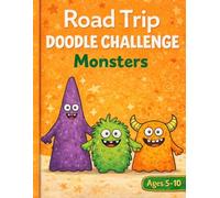Road Trip Monster Doodle Challenge: Turn Simple Shapes into Silly Monsters - A Creative Drawing Game for Kids at Home, in the Car, or on the Go