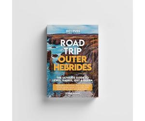 Road Trip Outer Hebrides - The Ultimate Guide To Lewis Harris Uist & Barra