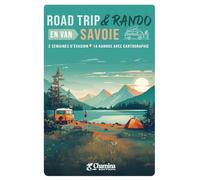 Road Trip & Rando en van Savoie: 2 semaines d'évasion, 15 randos avec cartographie