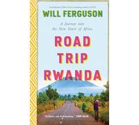 Road Trip Rwanda: A Journey into the New Heart of Africa