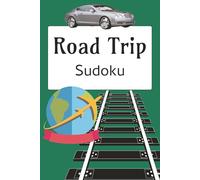 Road Trip Sudoku Book: Sudoku Puzzles for Road Trips | Help Calm the Mind, Relax and Focus | 6x9 Inches, 110 Pages | 50+ Puzzles | Solutions Included