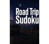 Road Trip Sudoku Puzzle Book: Sudoku Puzzles for Road Trips | Help Challenge the Mind, Relax, and Focus | 6x9 Inches, 100 Pages | 100+ Puzzles | Solutions Included