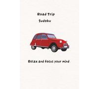 Road Trip Sudoku Puzzle Book: Sudoku Puzzles for road trips. Relax and focus your mind, 6x9 inches, 110 pages, 50+ puzzles. solutions included