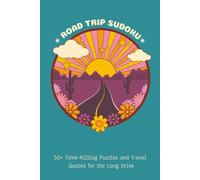 Road Trip Sudoku Puzzle Book: Sudoku Puzzles for Road Trips | Time-Killing Games and Inspiring Quotes to Cure Backseat Boredom | 6x9 Inches, 110 Pages | 50+ Puzzles | Solutions Included
