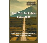 Road Trip Tech Gear Guide 2025: Power Banks, GPS Devices, Cameras $ Smart Tools for the Road
