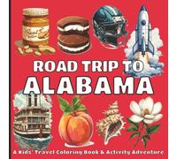 Road Trip To Alabama: A Fun Coloring & Activity Book for Kids Ages 3-8 | Travel, Explore & Discover Alabama with Coloring Pages, Games & Fun Facts