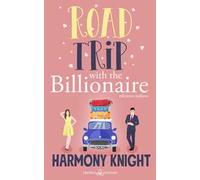 Road trip with the billionaire. Ediz. italiana