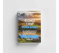 Road Trip Yorkshire Guide Book - The Ultimate Guide To The Yorkshire Dales Moors & Coast