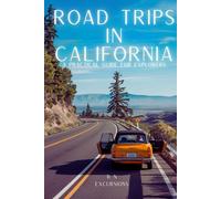 Road Trips In California: A Practical Guide for Explorers