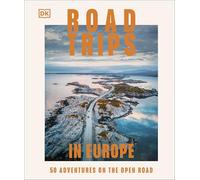 Road Trips in Europe : 50 Adventures on the Open Road