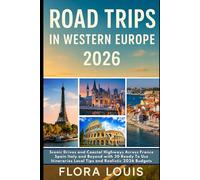 Road Trips in Western Europe 2026: Scenic Drives and Coastal Highways Across France Spain Italy and Beyond with 30 Ready To Use Itineraries Local Tips and Realistic 2026 Budgets
