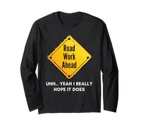 Road Work Ahead I Hope It Does Funny Construction Sign Dads Maglia a Manica