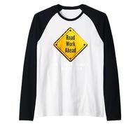 Road Work Ahead I Hope It Does Funny Construction Sign Dads Maglia con Maniche Raglan