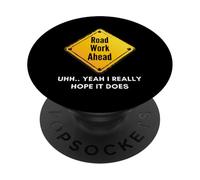Road Work Ahead I Hope It Does Funny Construction Sign Dads PopSockets PopGrip Adesivo