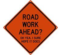 Road Work Ahead?, Targa in metallo con scritta "I Sure Hope It Does Sarcastic Humor Garage Sign For Home Office Bar Indoor Outdoor Wall Decor Garden Sign Square Sign 20,3 x 20,3 cm