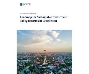 Roadmap for Sustainable Investment Policy Reforms in Uzbekistan