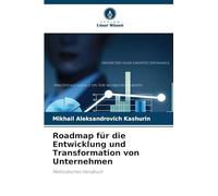 Roadmap für die Entwicklung und Transformation von Unternehmen: Methodisches Handbuch