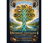 Roadmap to Genealogy: A Step-by-Step Guide to Lineage, Identity, and Documentary Truth