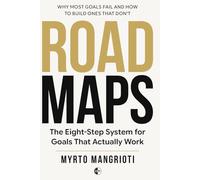 ROADMAPS: The Eight-Step System for Goals That Actually Work