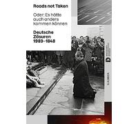 Roads not Taken: Oder: Es hätte auch anders kommen können