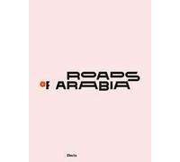 Roads of Arabia. Tesori archeologici dell'Arabia Saudita