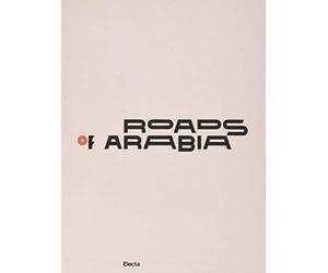 Roads of Arabia. Tesori archeologici dell'Arabia Saudita