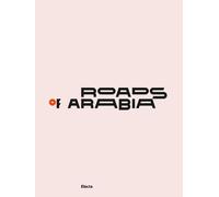 Roads of Arabia. Tesori archeologici dell'Arabia Saudita. Ediz. a colori -...