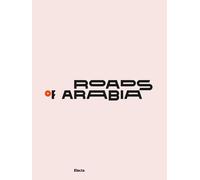 Roads of Arabia. Tesori archeologici dell'Arabia Saudita. Ediz. a colori -...