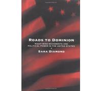 Roads To Dominion: Right-Wing Movements And Political Power In The United States