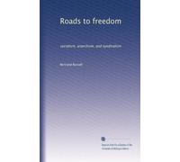 Roads to freedom: socialism, anarchism, and syndicalism