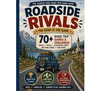 Roadside Rivals: The Screen-Free Road Trip Game Book: 70+ Head-to-Head Games & Challenges for Kids, Families & Competitive Grown-Ups