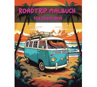 Roadtrip Malbuch für Erwachsene: Entspannt ausmalen und die Welt entdecken