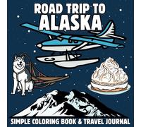 Roadtrip to Alaska: A Fun & Educational Kids’ Coloring Book with Landmarks, Wildlife & Travel Journal