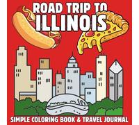 Roadtrip to Illinois: A Kids’ Coloring Book Featuring State Symbols, Attractions, and a Travel Journal