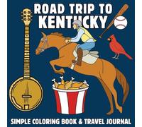 Roadtrip to Kentucky: A Fun & Educational Kids’ Coloring Book with Landmarks, State Symbols & Travel Journal