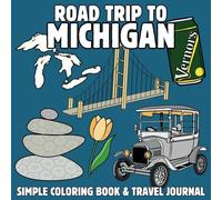 Roadtrip to Michigan: A Fun and Educational Kids’ Coloring Book with State Symbols, Landmarks, and Travel Journal