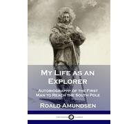 Roald Admundsen My Life as an Explorer (Tascabile)