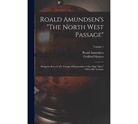 Roald Amundsen Godfred Hans Roald Amundsen's "The North West Passag (Tascabile)