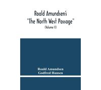 Roald Amundsen Roald Amundsen'S "The North West Passage" (Tascabile)