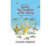 Roald Dahl Danny the Champion of the World (Tascabile) French's Acting Editions