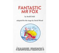 Roald Dahl David Wood Fantastic Mr Fox (Tascabile) French's Acting Edition S.