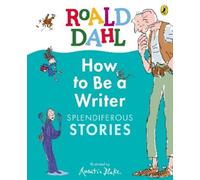 Roald Dahl Roald Dahl How to Be a Writer: Splendiferous Stori (Copertina rigida)